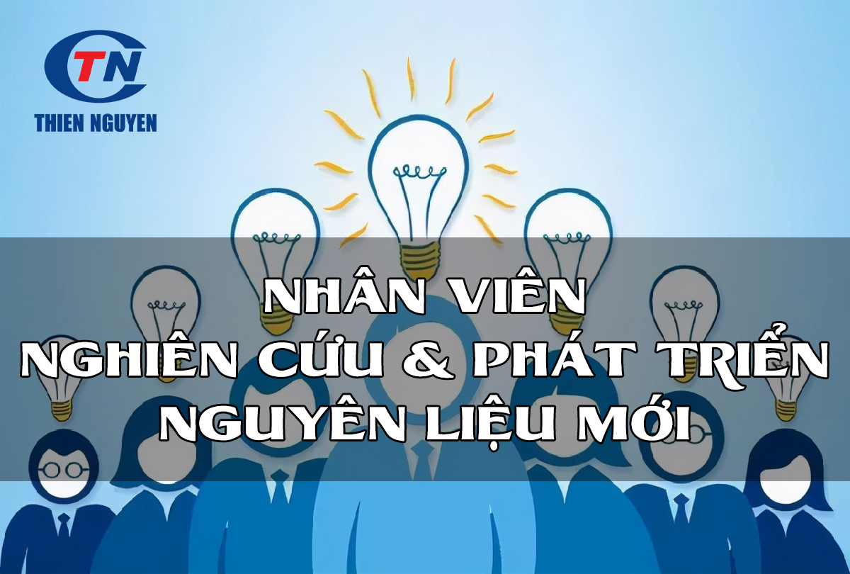 Tuyển dụng: Nhân viên nghiên cứu và phát triển nguyên liệu mới